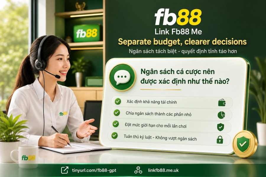 quản lý ngân sách cá cược theo ngày Fb88 tách biệt tiền sinh hoạt
